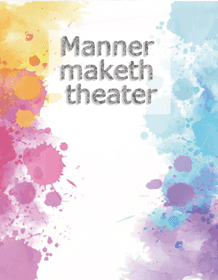 Manner maketh Theater
